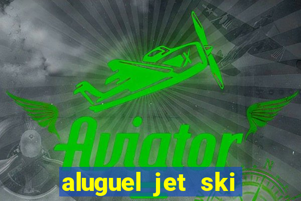 aluguel jet ski porto seguro